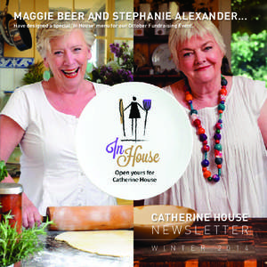 MAGGIE BEER AND STEPHANIE ALEXANDER... Have designed a special ‘In House’ menu for our October Fundraising Event. CATHERINE HOUSE  NEWSLETTER