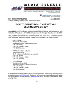 FOR IMMEDIATE RELEASE: Contact: Lindsey Bohrer, Public Information Officer June 23, 2011  SCIOTO COUNTY DEPUTY REGISTRAR