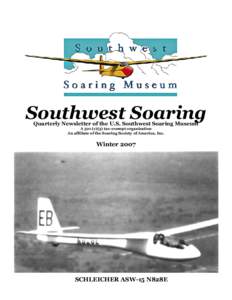 Southwest Soaring Quarterly Newsletter of the U.S. Southwest Soaring Museum A 501 (c)(3) tax-exempt organization An affiliate of the Soaring Society of America, Inc.  Winter 2007