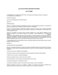 Ley de los Centros Educativos Privados Ley N° 26549 EL PRESIDENTE DE LA REPUBLICA POR CUANTO: El Congreso de la República ha dado la Ley siguiente: EL CONGRESO DE LA REPUBLICA Ha dado la ley siguiente: LEY DE LOS CENTR