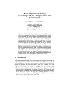When Experience is Wrong: Examining CBR for Changing Tasks and Environments? David B. Leake and David C. Wilson Computer Science Department Indiana University, Lindley Hall