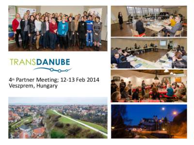 4th Partner Meeting; 12-13 Feb 2014 Veszprem, Hungary 