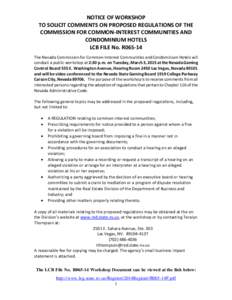 NOTICE OF WORKSHOP TO SOLICIT COMMENTS ON PROPOSED REGULATIONS OF THE COMMISSION FOR COMMON-INTEREST COMMUNITIES AND CONDOMINIUM HOTELS LCB FILE No. R065-14 The Nevada Commission for Common-Interest Communities and Condo