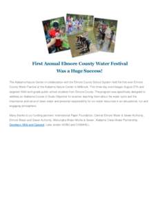 First Annual Elmore County Water Festival Was a Huge Success! The Alabama Nature Center in collaboration with the Elmore County School System held the first-ever Elmore County Water Festival at the Alabama Nature Center 