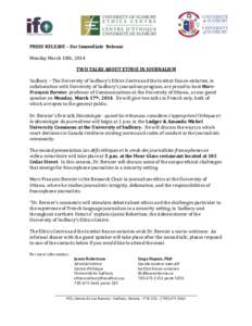 PRESS RELEASE – For Immediate Release Monday March 10th, 2014 TWO TALKS ABOUT ETHICS IN JOURNALISM Sudbury – The University of Sudbury’s Ethics Centre and the Institut franco-ontarien, in collaboration with Univers