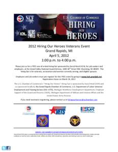 2012 Hiring Our Heroes Veterans Event Grand Rapids, MI April 5, 2012 1:00 p.m. to 4:00 p.m. Please join us for a FREE one-of-a-kind hiring fair sponsored by Hero2Hired (H2H), for job seekers and employers, at the Grand V