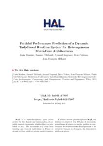 Faithful Performance Prediction of a Dynamic Task-Based Runtime System for Heterogeneous Multi-Core Architectures Luka Stanisic, Samuel Thibault, Arnaud Legrand, Brice Videau, Jean-Fran¸cois M´ehaut