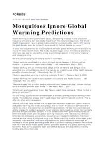 FORBES[removed] @ 3:30PM James Taylor, Contributor Mosquitoes Ignore Global Warming Predictions Global warming is often predicted to cause a devastating increase in the range and