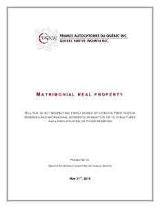 MATRIMONIAL REAL PROPERTY  Bill S-4: an Act respecting family homes situated on First Nation reserves and matrimonial interests or rights in or to structures and lands situated on those reserves