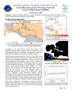 Mote Marine Laboratory / Florida Keys National Marine Sanctuary  Coral Bleaching Early Warning Network Current Conditions Report #[removed]Updated June 2, 2009 Summary: Based on climate predictions, current conditions, a