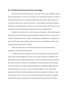 22. And Darkness Was upon the Face of the Deep In his time, Jones had traveled by almost every means of conveyance imaginable. He had floated a helium balloon across the Alps, in the glory of a sun blanched, cloudless sk