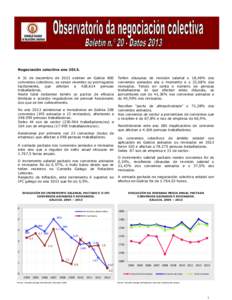 Negociación colectiva ano[removed]A 31 de decembro de 2013 existen en Galicia 860 convenios colectivos, xa sexan vixentes ou prorrogados tacitamente, que afectan a