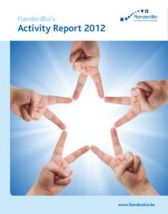 FlandersBio’s  Activity Report 2012 www.flandersbio.be FlandersBio’s Activity Report 2012
