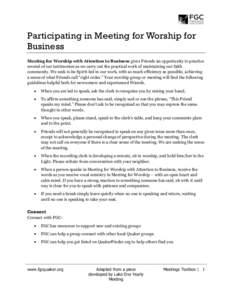 Participating in Meeting for Worship for Business Meeting for Worship with Attention to Business gives Friends an opportunity to practice several of our testimonies as we carry out the practical work of maintaining our f