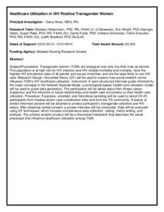 Healthcare Utilization in HIV Positive Transgender Women Principal Investigator: Dana Hines, MSN, RN Research Team: Barbara Habermann, PhD, RN, FAAN (U. of Delaware), Eric Wright, PhD (Georgia State), Susan Rawl, PhD, RN