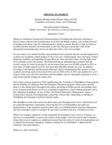 OPENING STATEMENT Ranking Member Eddie Bernice Johson (D-TX) Committee on Science, Space, and Technology Joint Subcommittee Hearing “Bakken Petroleum: The Substance of Energy Independence” September 9, 2014