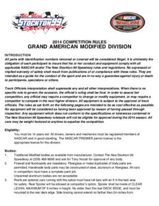 2014 COMPETITION RULES  GRAND AMERICAN MODIFIED DIVISION INTRODUCTION All parts with identification numbers removed or covered will be considered illegal. It is ultimately the obligation of each participant to insure tha