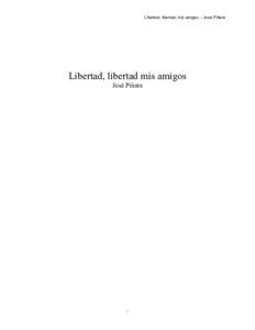 Libertad, libertad, mis amigos – José Piñera  Libertad, libertad mis amigos José Piñera  1