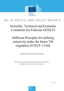 Scientific, Technical and Economic Committee for Fisheries (STECF) Different Principles for defining selectivity under the future TM regulation (STECFEdited by Norman Graham & Hendrik Doerner