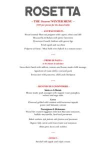 – THE ‘Inverno’ WINTER MENU – $145 per person for the shared table – ANTIPASTI MISTI – Wood roasted Marconi peppers with capers, olives and dill Mozzarella di Bufala with pesto Genovese Prosciutto Fratelli Ga