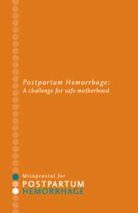 Postpar tum Hemorrhage: A challenge for safe motherhood Background  Complications of pregnancy and childbirth are among the leading causes