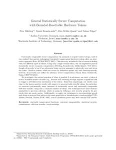 General Statistically Secure Computation with Bounded-Resettable Hardware Tokens Nico D¨ottling∗1 , Daniel Kraschewski†2 , J¨orn M¨ uller-Quade3 and Tobias Nilges3 1