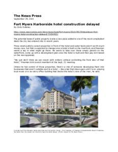 The News Press September 29, 2015 Fort Myers Harborside hotel construction delayed By Cody Dulaney http://www.news-press.com/story/news/local/fort-myersdowntown-fortmyers-hotel-construction-delayed/