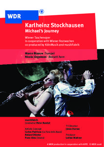 Karlheinz Stockhausen Michael’s Journey Wiener Taschenoper in cooperation with Wiener Festwochen co-produced by KölnMusik and musikFabrik