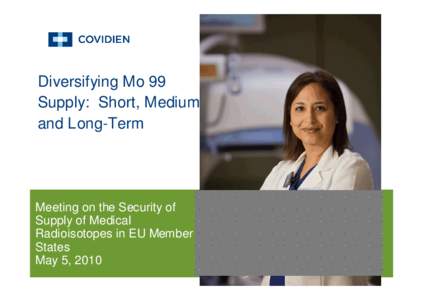 Diversifying Mo 99 Supply: Short, Medium and Long-Term Meeting on the Security of Supply of Medical