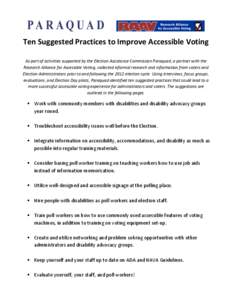Ten Suggested Practices to Improve Accessible Voting As part of activities supported by the Election Assistance Commission Paraquad, a partner with the Research Alliance for Accessible Voting, collected informal research
