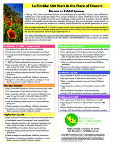 La Florida: 500 Years in the Place of Flowers Become an Exhibit Sponsor In Spring 1513, when Juan Ponce de Leon arrived in the land he named La Florida, “place of flowers,” he likely saw a lush landscape ablaze with 