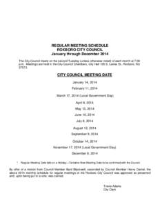 REGULAR MEETING SCHEDULE ROXBORO CITY COUNCIL January through December 2014 The City Council meets on the second Tuesday (unless otherwise noted) of each month at 7:00 p.m. Meetings are held in the City Council Chambers,
