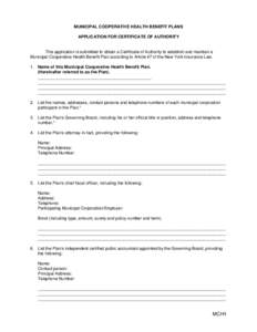 MUNICIPAL COOPERATIVE HEALTH BENEFIT PLANS APPLICATION FOR CERTIFICATE OF AUTHORITY This application is submitted to obtain a Certificate of Authority to establish and maintain a Municipal Cooperative Health Benefit Plan