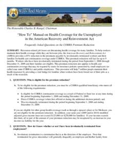 The Honorable Charles B. Rangel, Chairman  “How To” Manual on Health Coverage for the Unemployed in the American Recovery and Reinvestment Act Frequently Asked Questions on the COBRA Premium Reduction SUMMARY: Recess