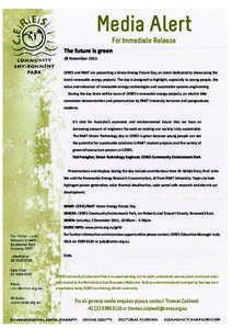 Media Alert For Immediate Release The future is green 28 November 2011 CERES and RMIT are presenting a Green Energy Future Day, an event dedicated to showcasing the latest renewable energy projects. The day is designed t