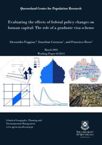 Queensland Centre for Population Research  Evaluating the effects of federal policy changes on human capital: The role of a graduate visa scheme Alessandra Faggian,* Jonathan Corcoran+, and Francisco Rowex March 2003