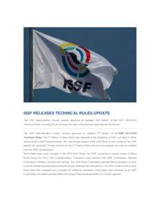 ISSF RELEASES TECHNICAL RULES UPDATE The ISSF Administrative Council recently approved an updated “2nd Edition” of the ISSF[removed]Technical Rules, including the fine tunings that were discussed and approved by th