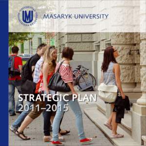 MASARYK UNIVERSITY  STRATEGIC PLAN 2011–2015  MASARYK UNIVERSITY