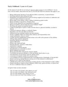 Early Childhood: 3 years to 12 years In this season of your life we are trying to uncover where it hurts in your childhood. As you look at the list below, think about this time in your life and check the situations that 