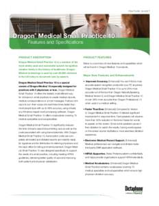 F e a t u r e S H EET  Dragon Medical Small Practice 10 ®  Features and Specifications