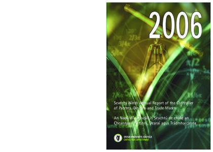 2006 Seventy Ninth Annual Report of the Controller of Patents, Designs and Trade Marks An Naoú dTuarascáil is Seachtú de chuid an Cheannasaí Paitinní, Dearaí agus Trádmharcanna Government Buildings, Hebron Road, K