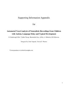 Supporting Information Appendix for Automated Vocal Analysis of Naturalistic Recordings from Children with Autism, Language Delay and Typical Development D. Kimbrough Oller*, Partha Niyogi, Sharmistha Gray, Jeffrey A. Ri