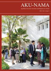 AKU-NAMA Aga Khan University Newsletter and Magazine for Alumni 2013, Vol. 6, Issue 1 contents