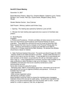NevAEYC Board Meeting November 14, 2007 Board Members Present: Betsy Fox, Christine Matiash, Catherine Lyons, Teresa Byington, Sue Turbow, Patti Oya, Crystal Swank, Margaret Oberg, Sherry Waugh Student Member Section: Sa