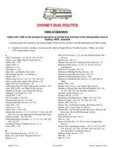 SYDNEY BUS ROUTES Index of Operators Index from 1925 to the present of operators of private bus services in the metropolitan area of Sydney, NSW, Australia (including routes with numbers in the Sydney Region Route Number