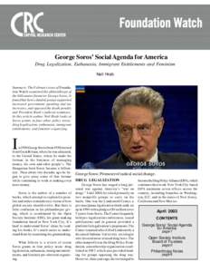 George Soros’ Social Agenda for America Drug Legalization, Euthanasia, Immigrant Entitlements and Feminism Neil Hrab Summary: The February issue of Foundation Watch examined the philanthropy of the billionaire financie