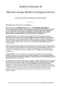 Audition Citoyenne de Messieurs Jacques BARROT et Joaquin ALMUNIA le jeudi 25 mai 2005 à la Maison de l’Europe de Paris ********* PREMIERE PARTIE : LE ROLE DE LA COMMISSION GUILLAUME KLOSSA, Président d’EUROPANOVA 