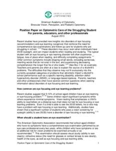 American Academy of Optometry Binocular Vision, Perception, and Pediatric Optometry Position Paper on Optometric Care of the Struggling Student For parents, educators, and other professionals August 2013