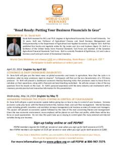 “Road Ready: Putting Your Business Financials In Gear” PRESENTED BY: Dr. David Kohl David Kohl received his M.S. and Ph.D. degrees in Agricultural Economics from Cornell University. For 25 years, Kohl was Professor o