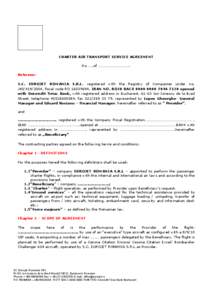 CHARTER AIR TRANSPORT SERVICE AGREEMENT No…….of ……………………………. Between: S.C. EUROJET ROMANIA S.R.L, registered with the Registry of Companies under no. J40[removed], fiscal code RO[removed], IBAN 